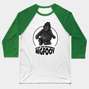 Stop Fat-Shaming Bigfoot Baseball T-Shirt